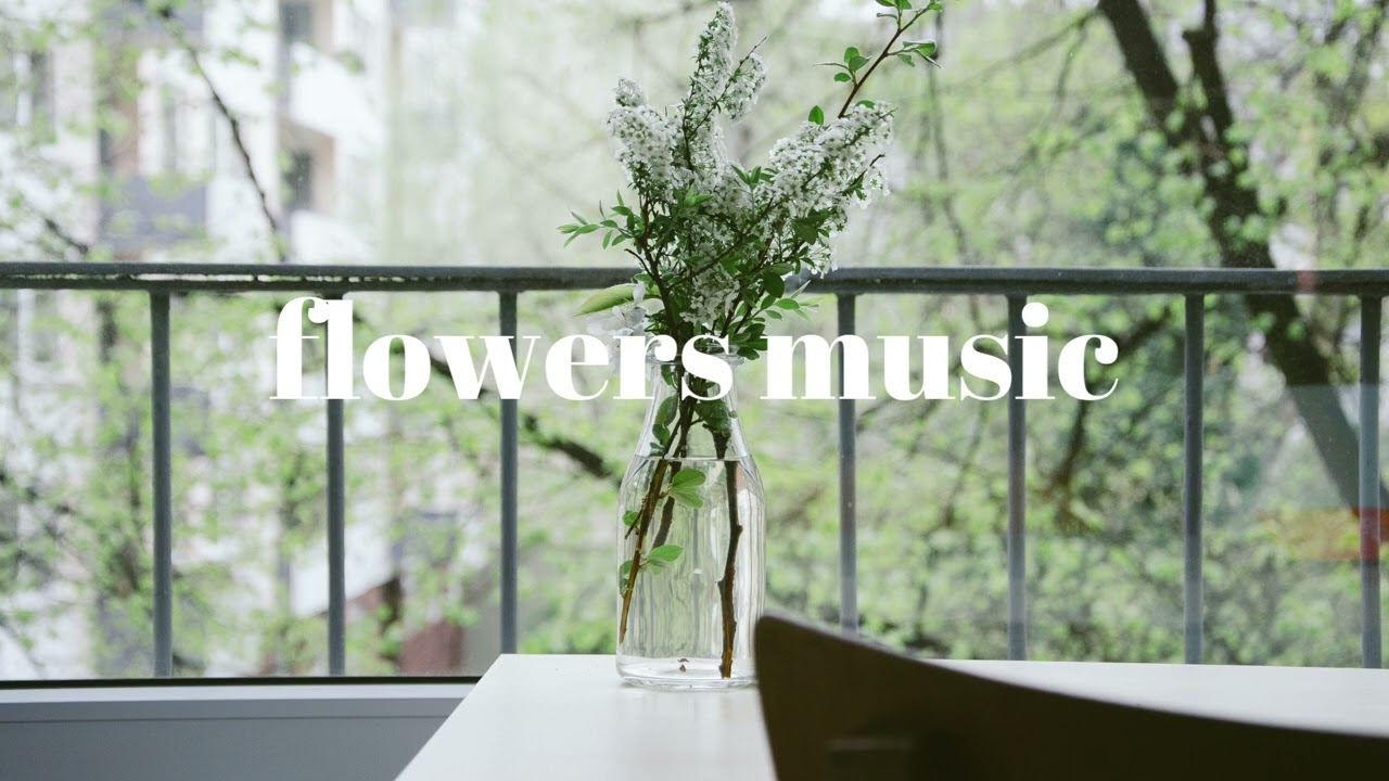 【playlist】花のある暮らしに癒しの音楽を/relaxing music/life with flowers and music