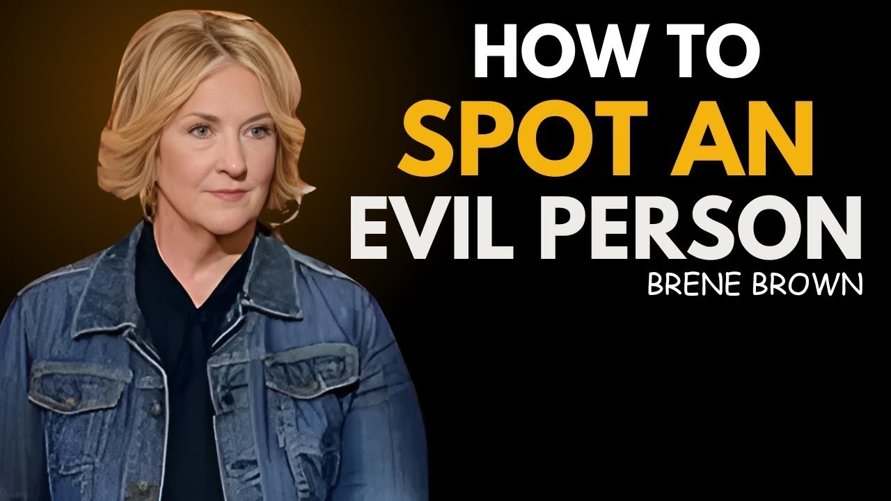 5 Signs You’re Dealing with an Evil Person | Powerful Insight from Brené Brown’s Best Speech