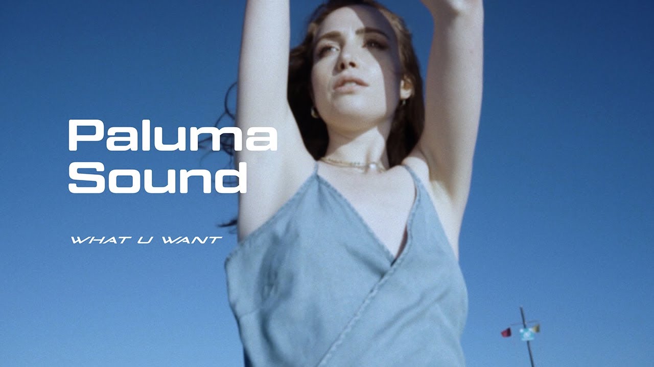 Paluma Sound // What U Want