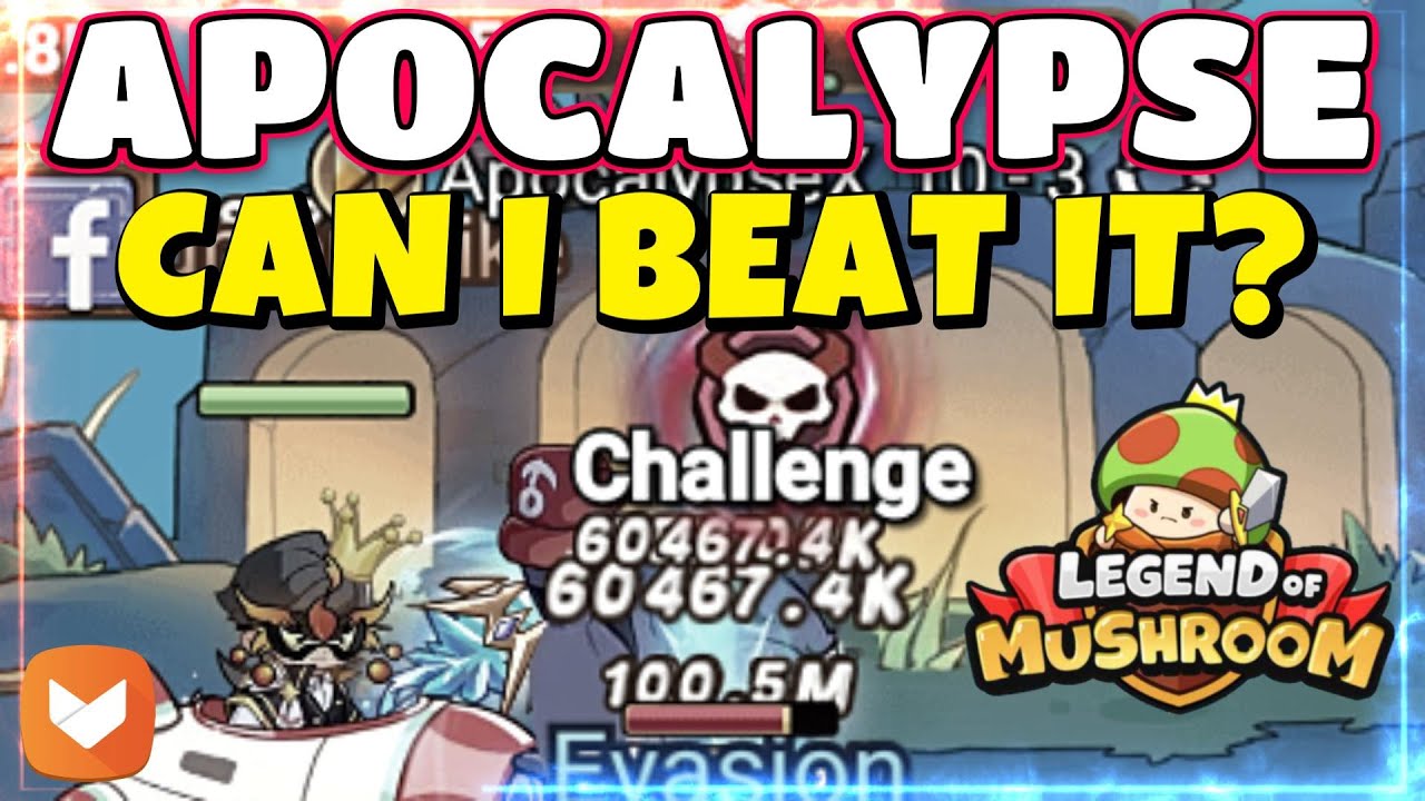 I Need Some Luck To Beat Apocalypse! Legend Of Mushroom