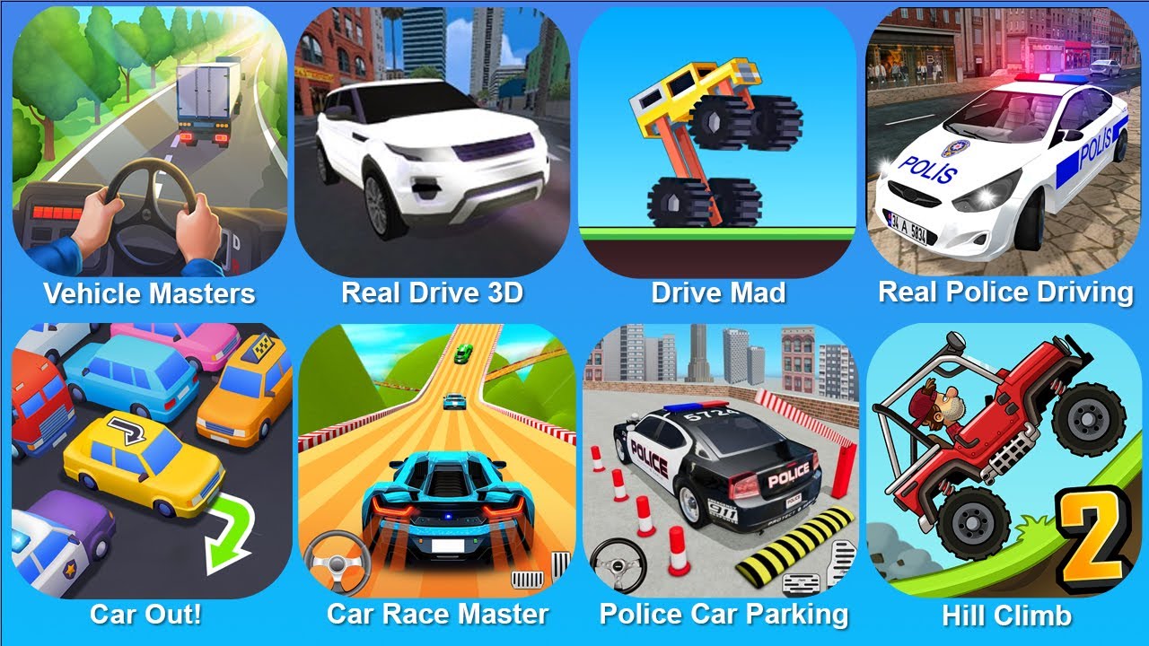 Vehicle Masters, Real Drive 3D, Drive Mad, Real Police Driving, Car Out!, Car Race Master