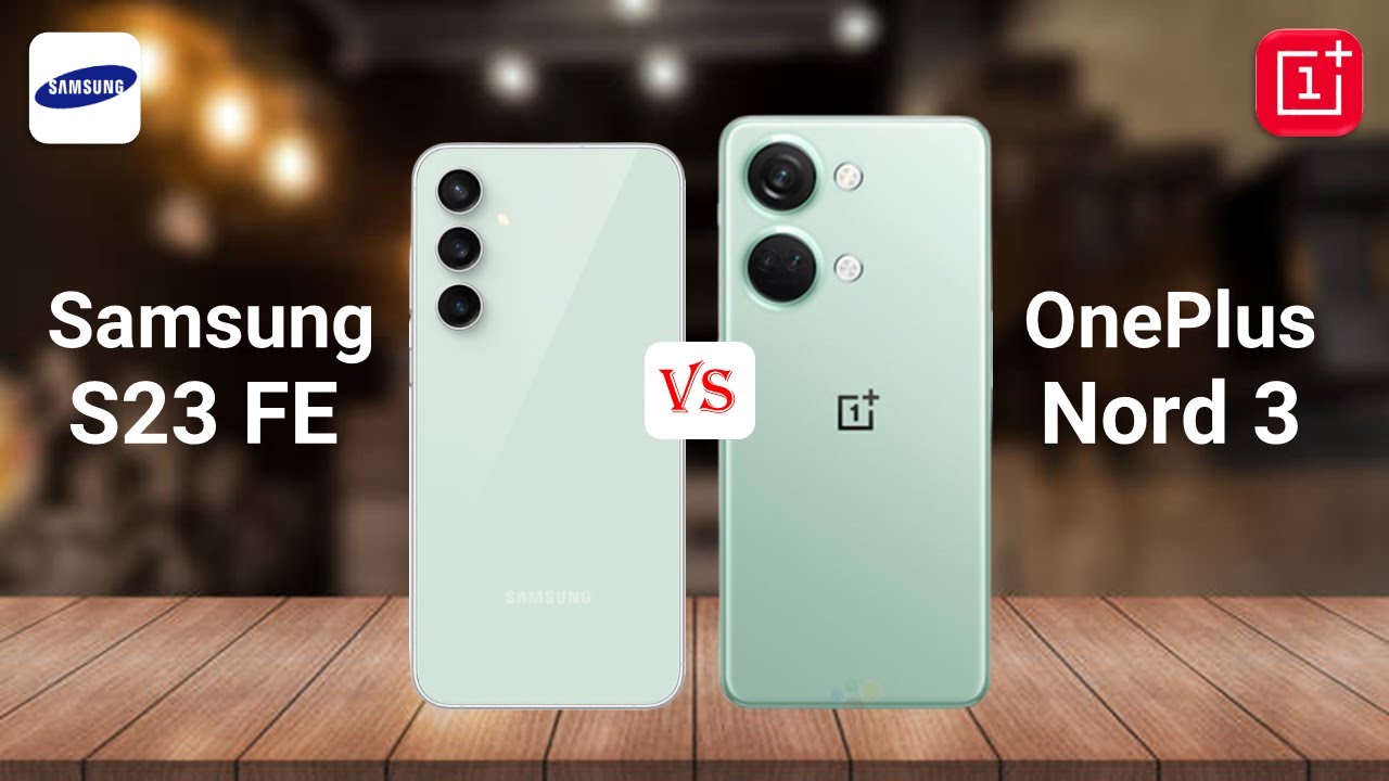 Samsung Galaxy S23 FE vs OnePlus Nord 3