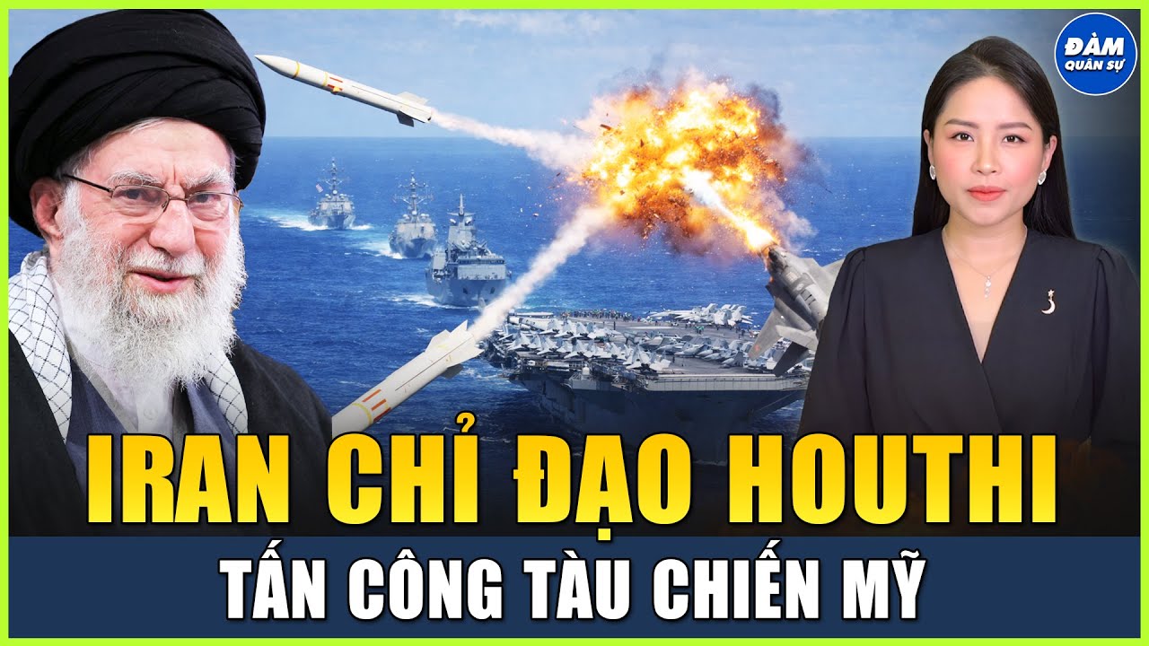 Iran Chỉ Đạo Houthi Tấn Công Tàu Mỹ, Israel Cảnh Báo Iran Lợi Dụng Đàm Phán Để Tẩu Tán Vũ Khí