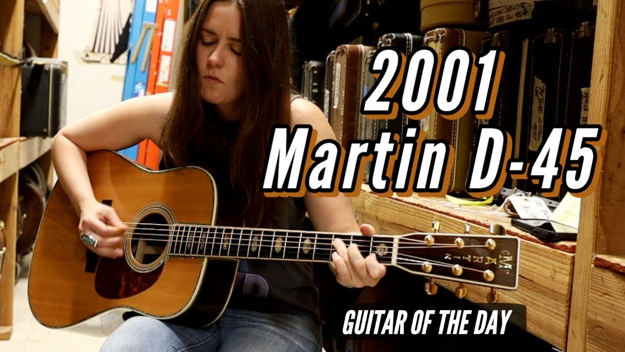 2001 Martin D-45 | Guitar of the Day - Angela Petrilli