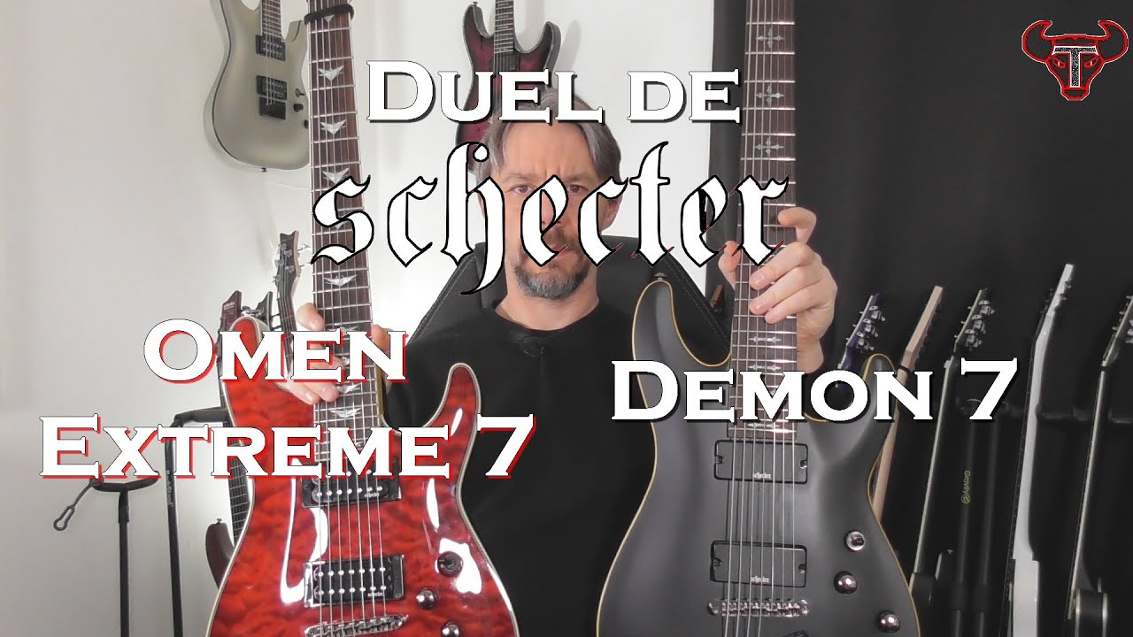 Duel de Schecters : Demon 7 vs Omen Extreme 7