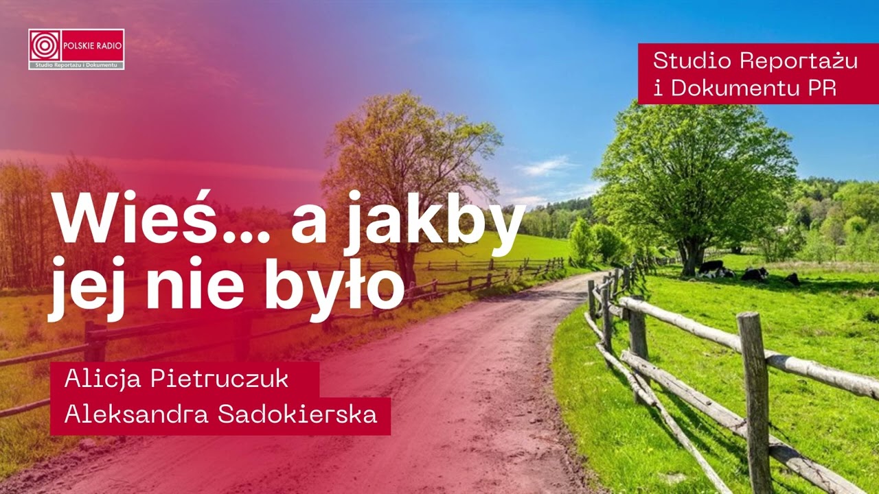 „Wieś… a jakby jej nie było” – reportaż o wsi, która według dokumentacji geodezyjnej… nie istnieje