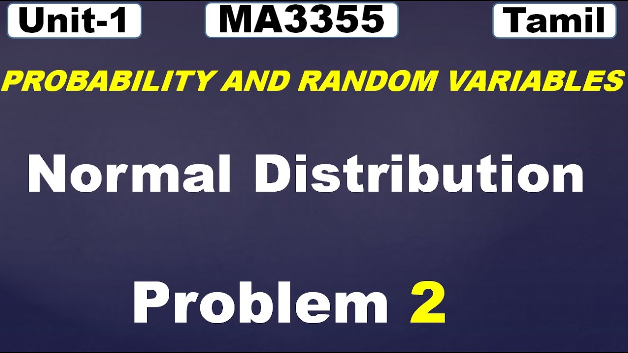 MA3355 | MA3391 | MA3303 | Probability and Random Variable | Normal Distribution | Problem 2 | Tamil