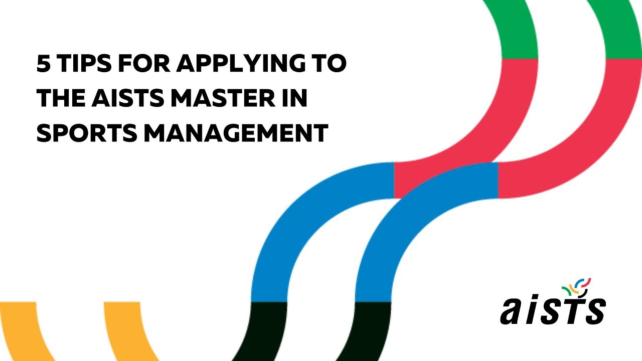5 TIPS FOR APPLYING TO THE AISTS MASTER IN SPORTS MANAGEMENT