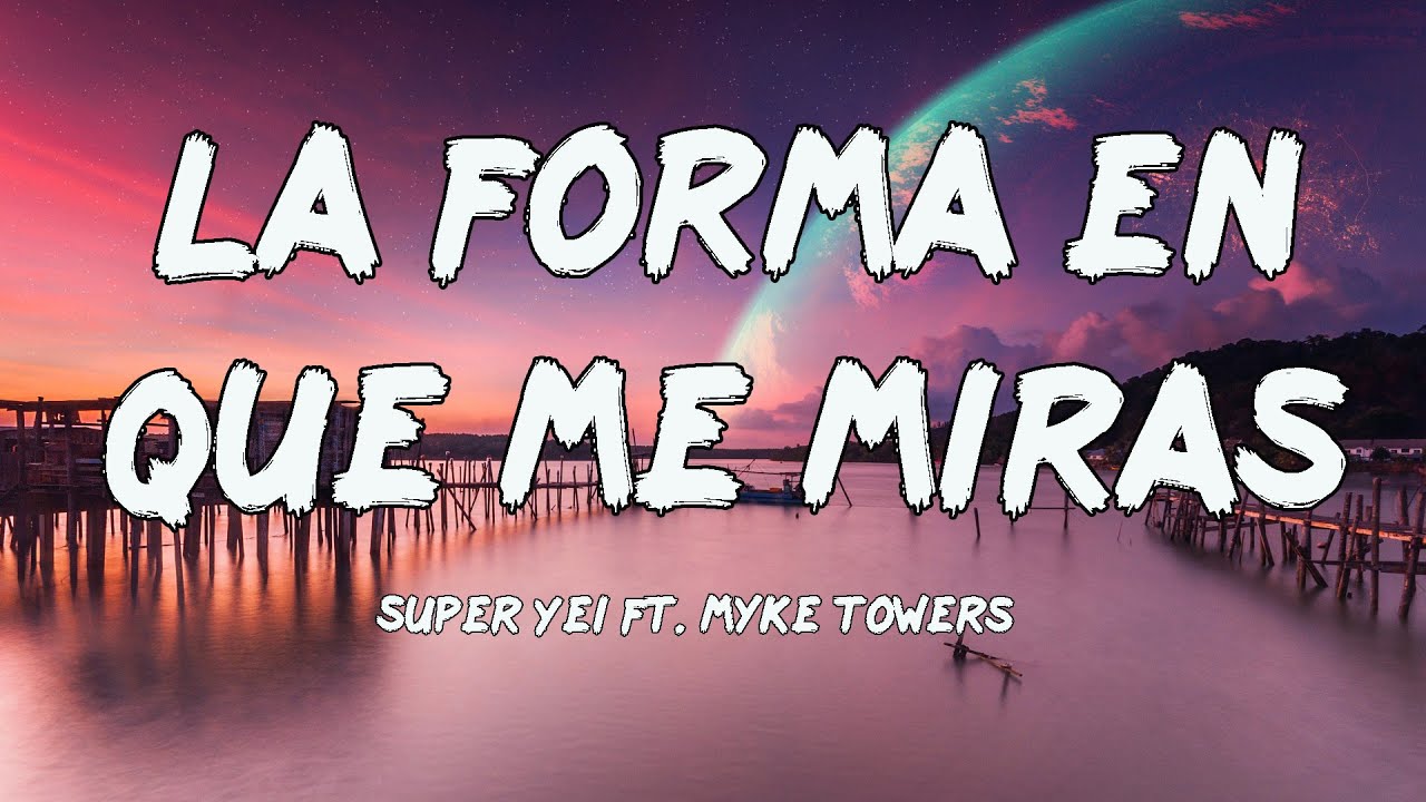 La Forma En Que Me Miras - Super Yei x Myke Towers x Sammy x Lenny Tavarez (Letras/Lyrics)