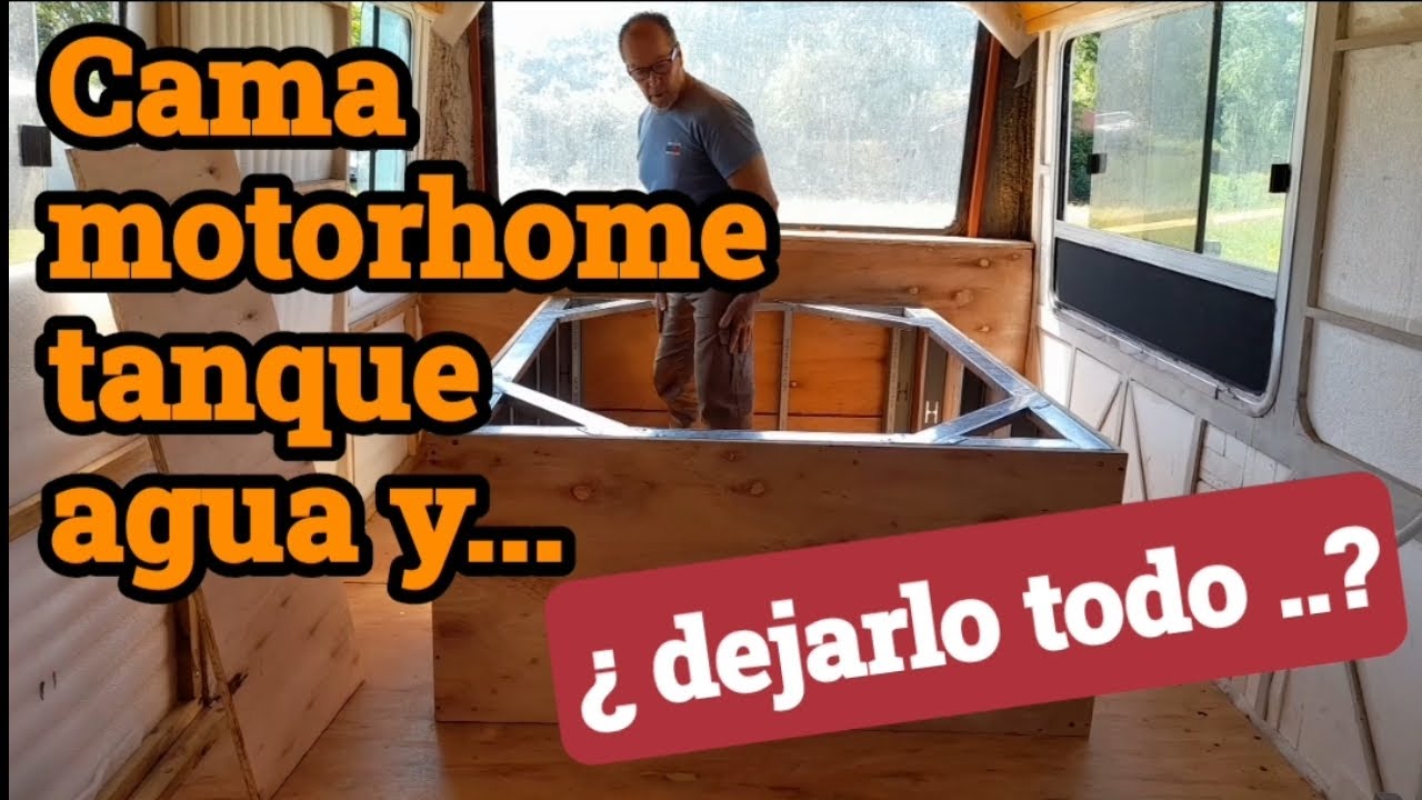 Cama motorhome,  tanque de agua y......¿¿ dejarlo todo  ??