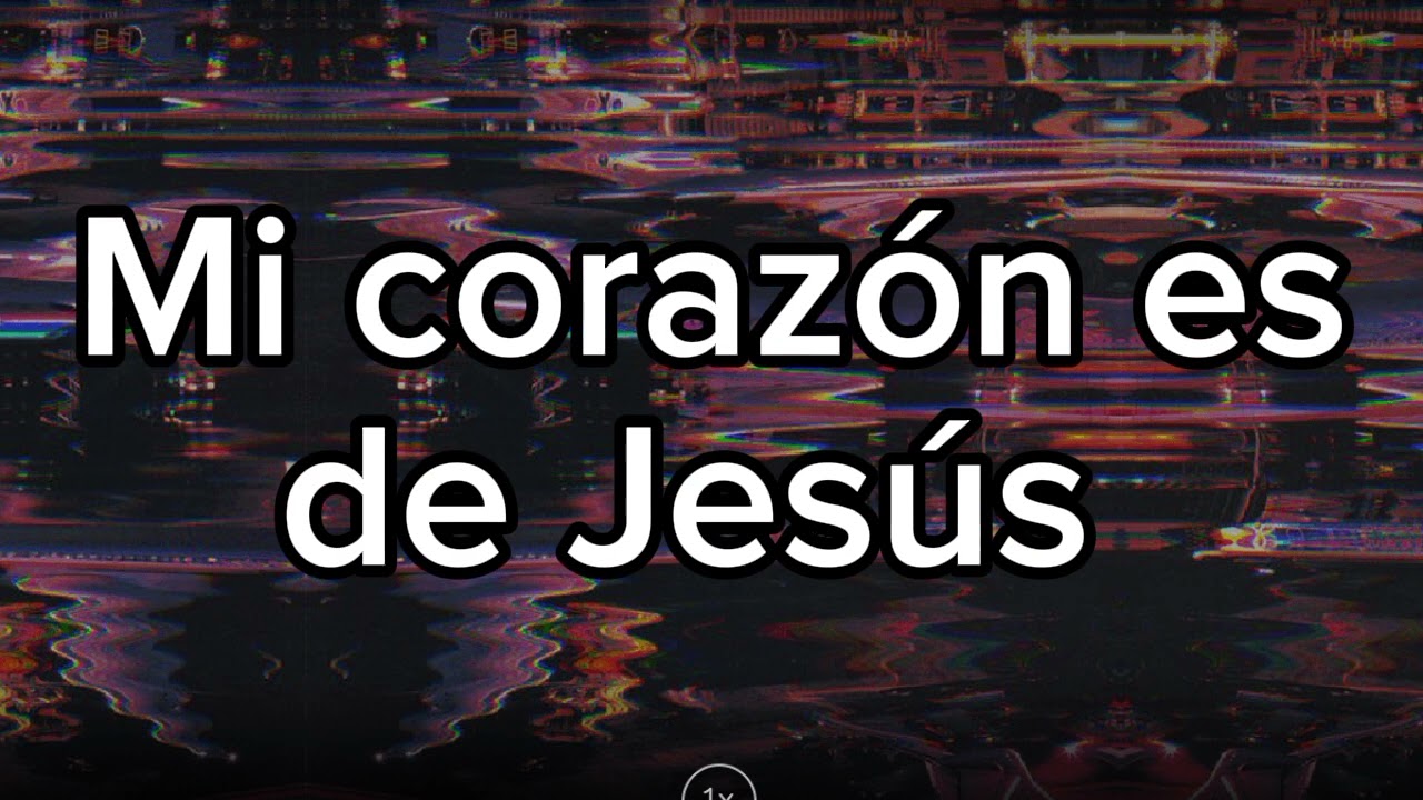 Mi corazón es de Jesús/ reyt