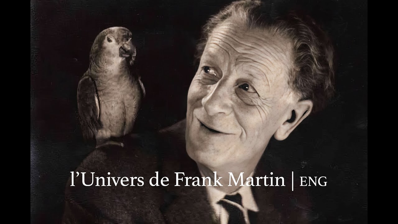l&rsquo;Univers de Frank Martin - documentary (2024 - English version)