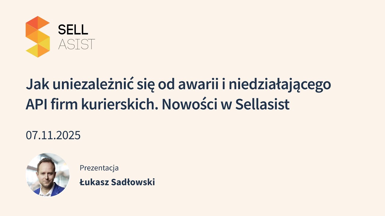 Jak uniezależnić się od awarii i niedziałającego API firm kurierskich. Nowości w Sellasist