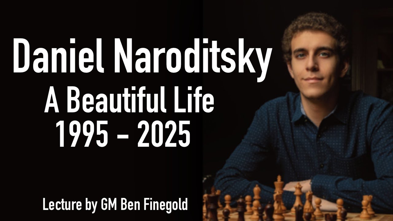Daniel Naroditsky: A Beautiful Life, a lecture with GM Ben Finegold