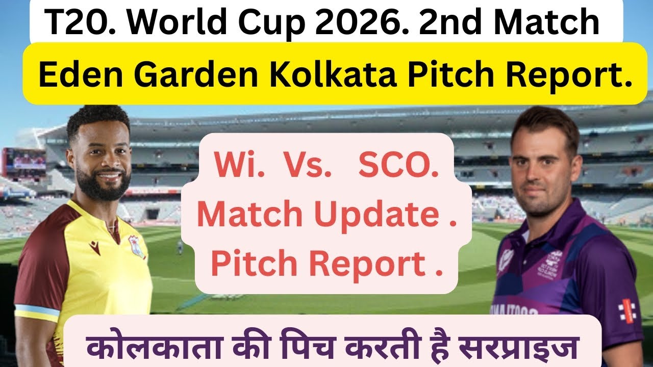 T20 World Cup 2026 2nd Match | West Indies vs Scotland | Eden Gardens Kolkata Pitch & Match Report.