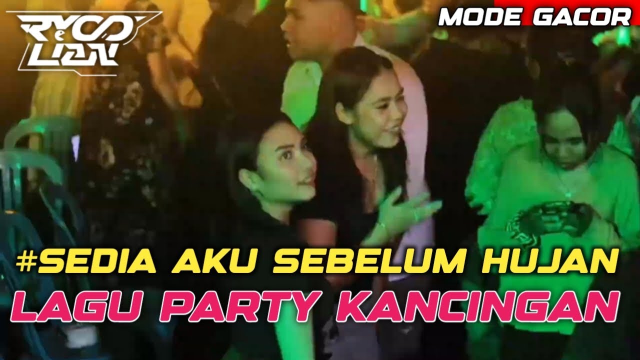 LAGU PARTY KANCINGAN_SEDIA AKU SEBELUM HUJAN_(RYO LIAN) NEW 2025 !!!