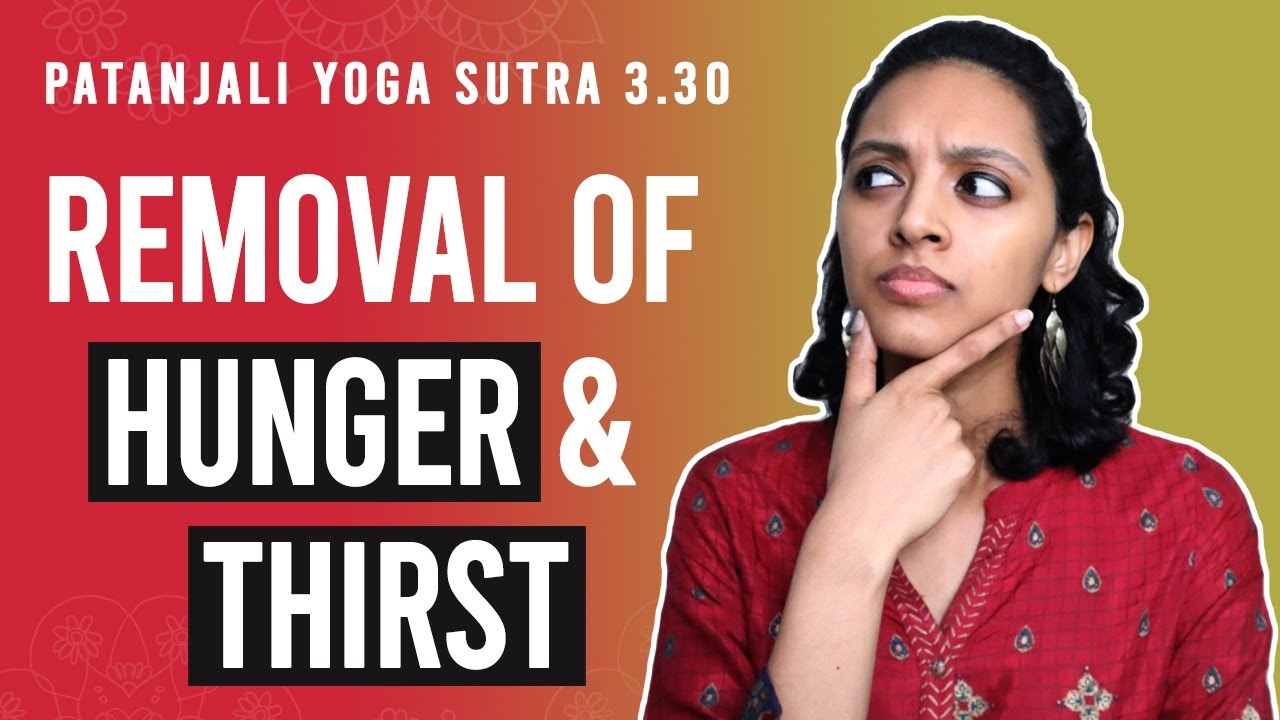 Patanjali Yoga Sutra 3.30 - Removal of Hunger & Thirst | Yoga Teacher Training | Anvita Dixit