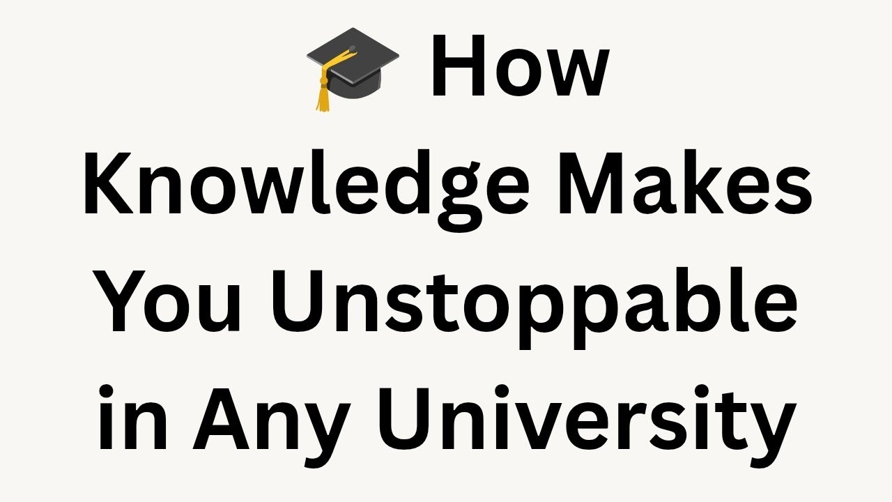 🎓 How Knowledge Makes You Unstoppable in Any University