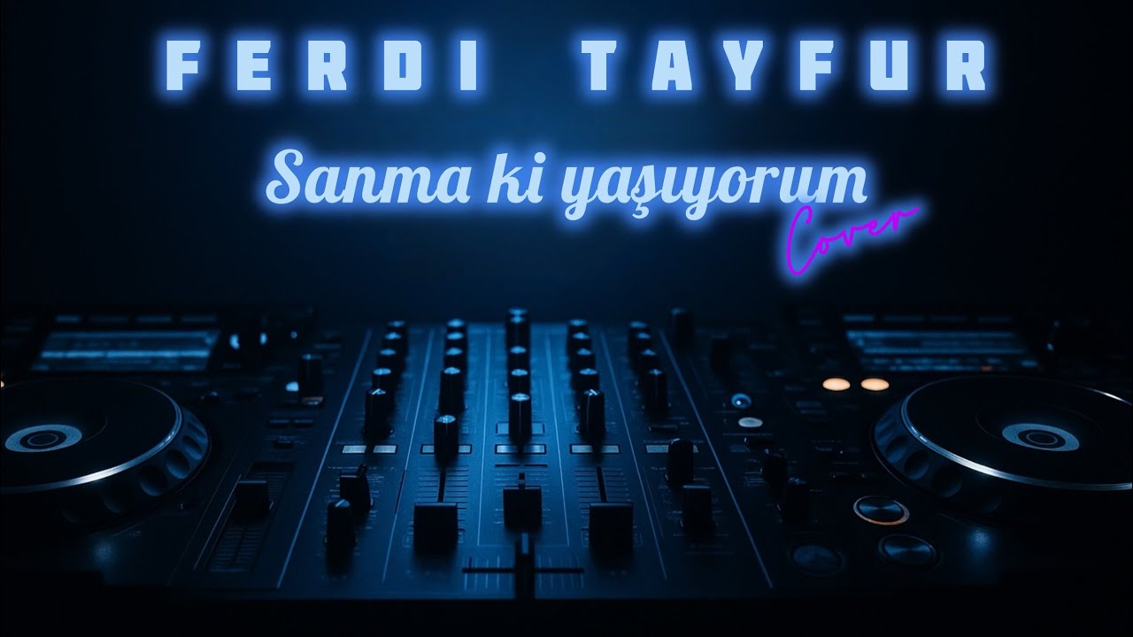 Ferdi Tayfur - Sanma ki yaşıyorum (Cover)