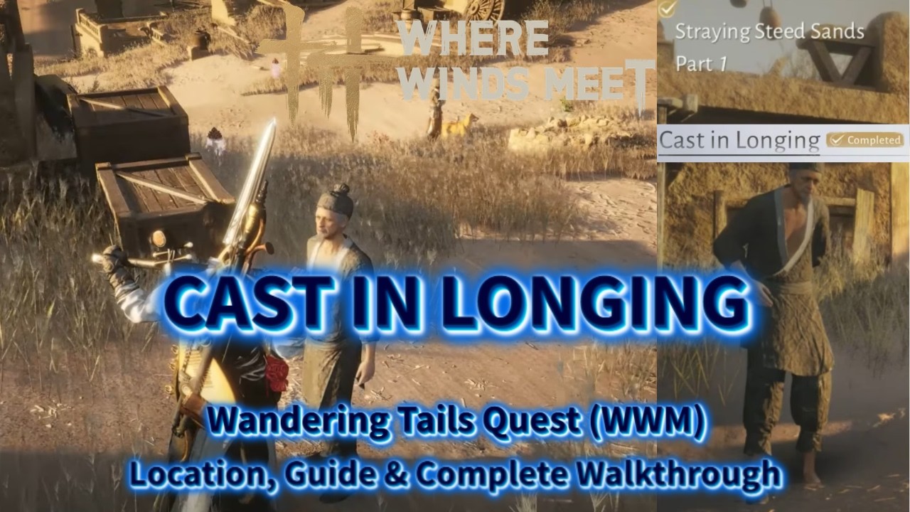 Cast in Longing - Hexi Wandering Tales Quest | Location & Complete Walkthrough | Where Winds Meet