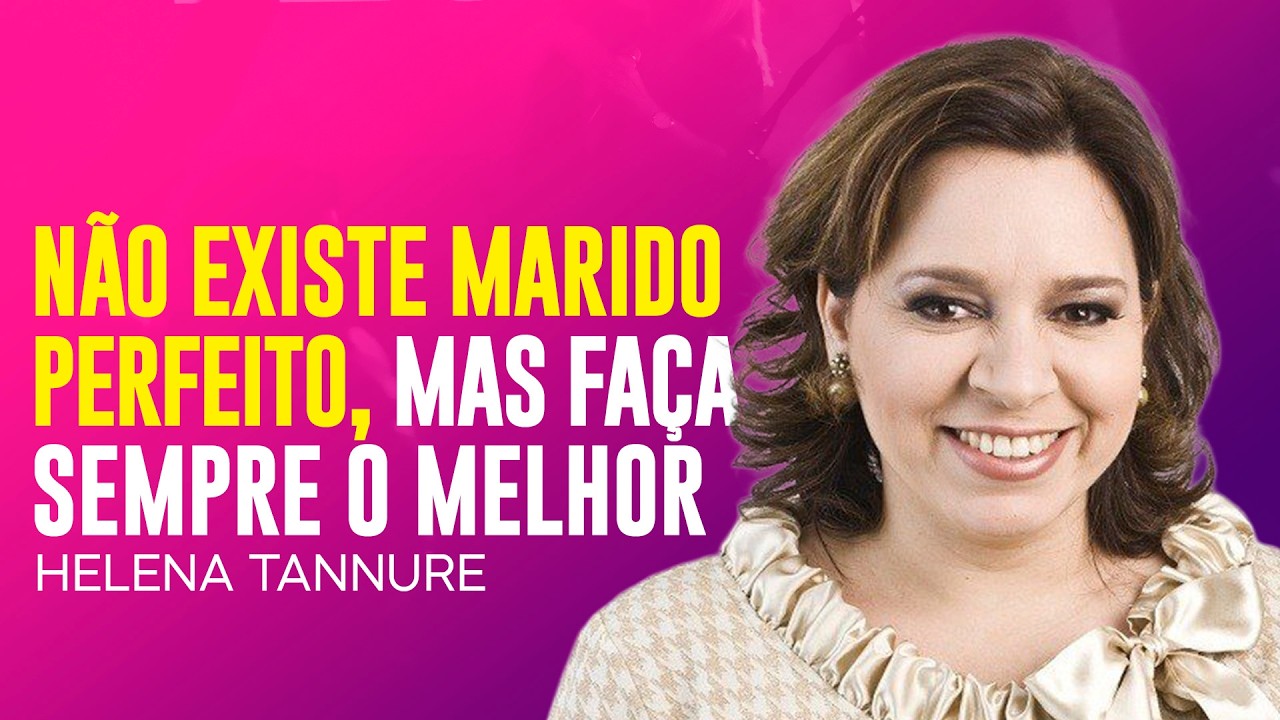 Helena Tannure - NÃO EXISTE MARIDO PERFEITO
