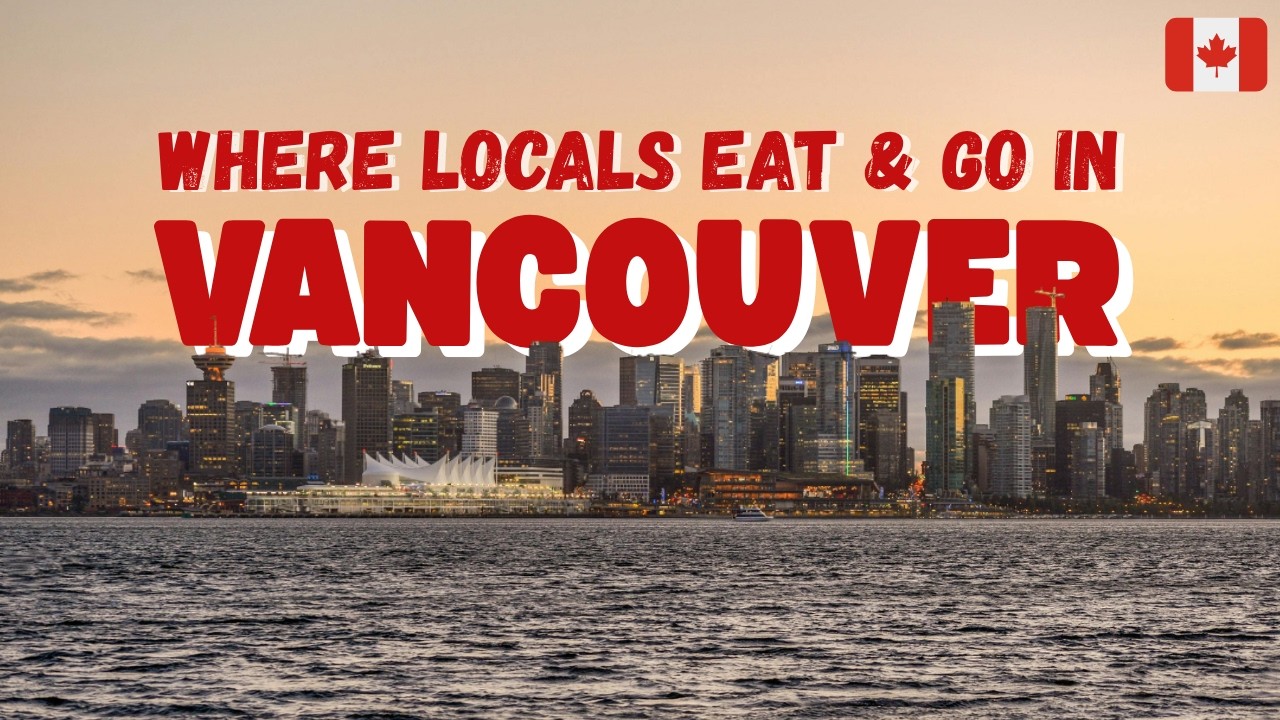 Vancouver's BEST Local Eats & Views Revealed by a Former Insider