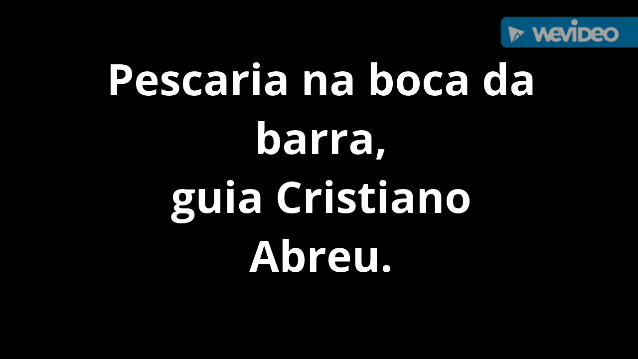 Pescaria na boca da barra, guia Cristiano Abreu.