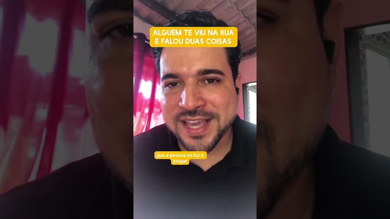Alguém te viu na rua e falou duas coisas 