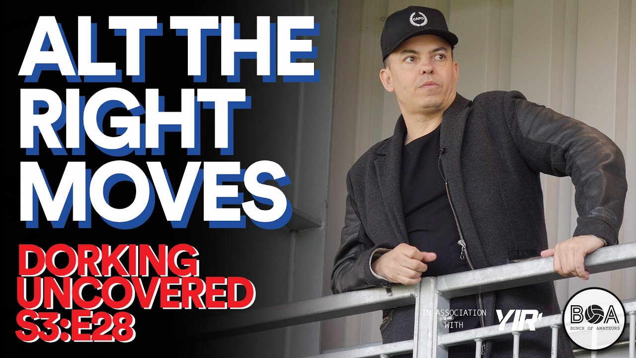 Dorking Uncovered S3:E28 | Alt The Right Moves