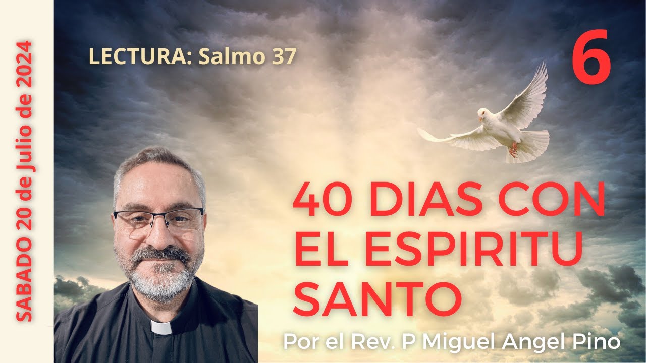 6 Cuarenta dias con el Espiritu Santo 20 de julio de 2024