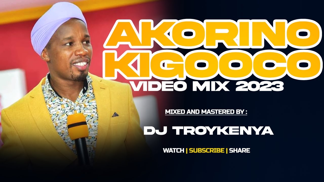 AKORINO KIGOOCO VIDEO MIX 2024 | DJ TROYKENYA