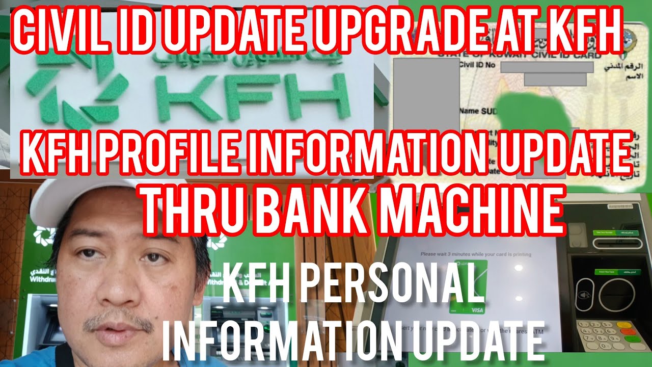 HOW TO UPDATE CIVIL ID AND PROFILE INFORMATION OR UPDATE UPGRADE THRU BANK MACHINE