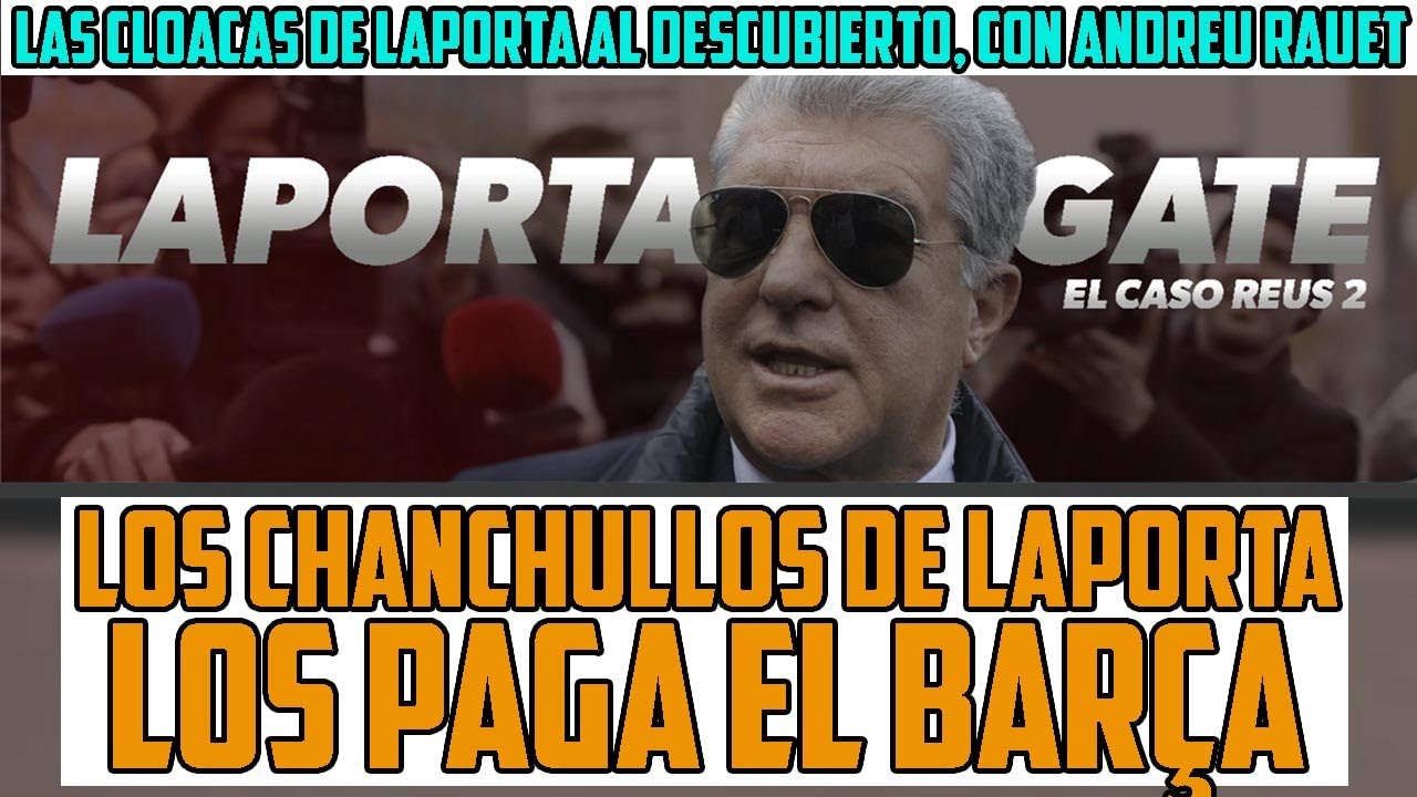 LAS CLOACAS DE LAPORTA AL DESCUBIERTO CON EL DIRECTO DE LAPORTAGATE: CHANCHULLOS, AMIGUISMO Y PASTA