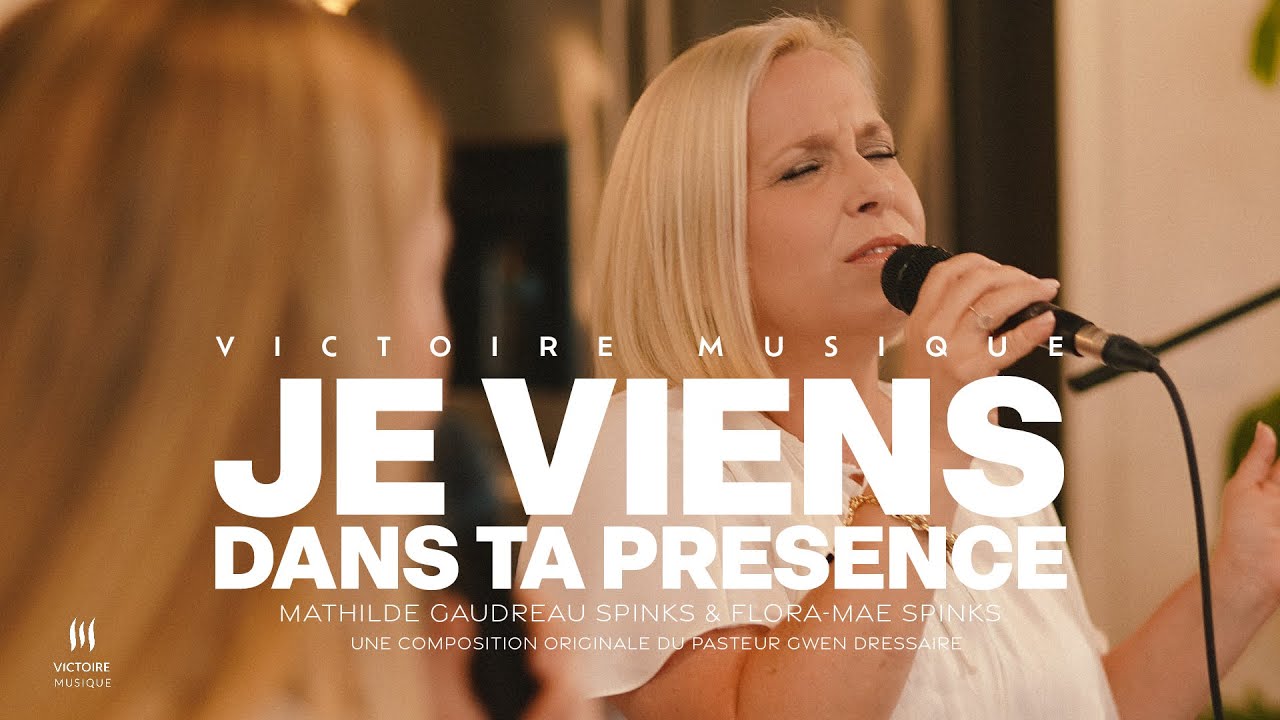 JE VIENS DANS TA PR&Eacute;SENCE | Mathilde Gaudreau-Spinks & Flora-Mae Spinks | Victoire Musique LIVE