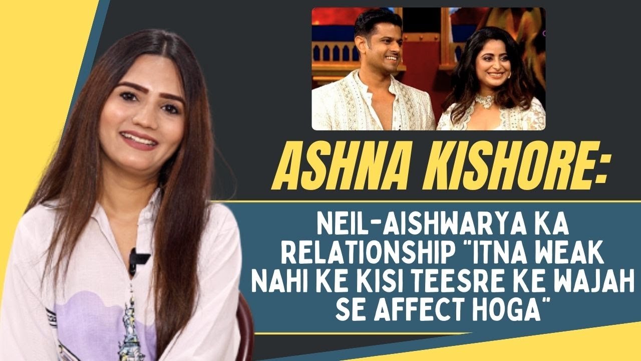 Ashna Kishore on Aishwarya Sharma's Ex-BF's claims, Neil & her game in Bigg Boss 17 & more