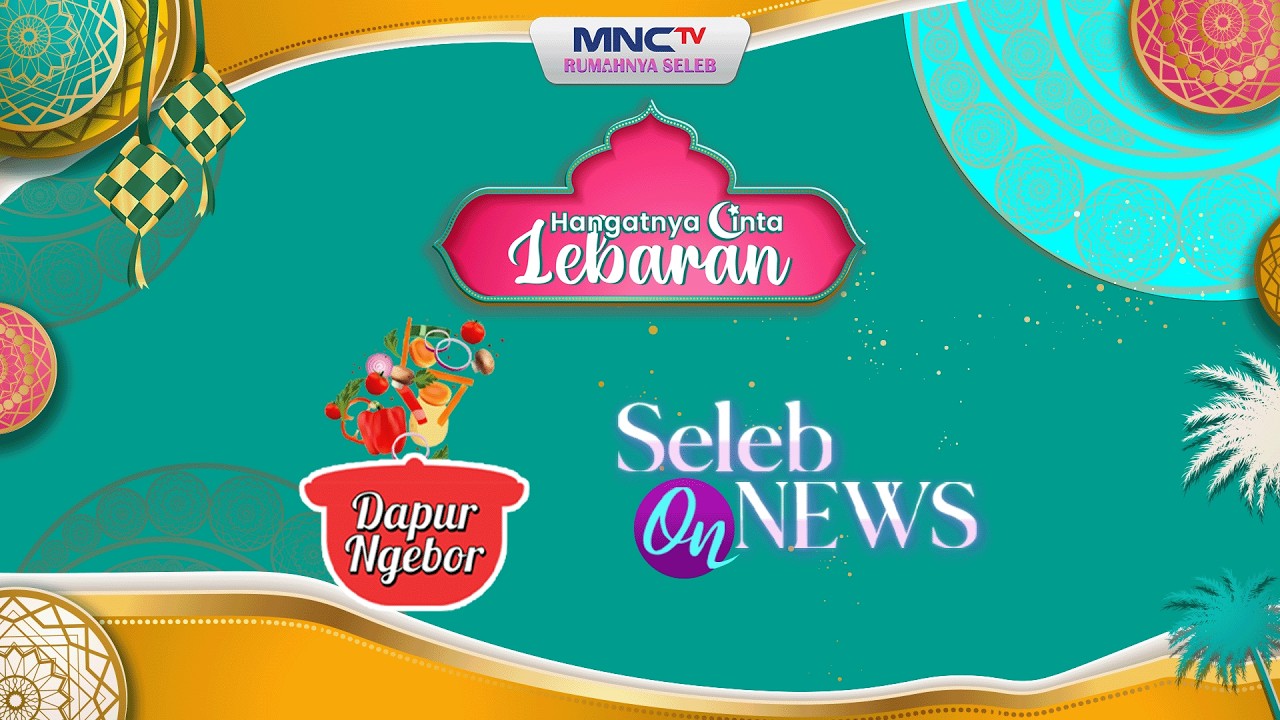 🔴LIVE STREAMING  HANGATNYA CINTA LEBARAN MNCTV RUMAHNYA SELEB | 21 MARET 2026