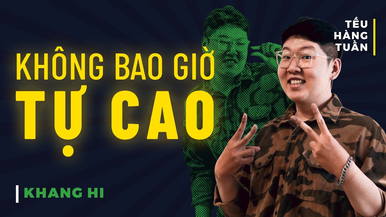 HÀI ĐỘC THOẠI - Không Bao Giờ Tự Cao - Khang Hi Saigon Tếu