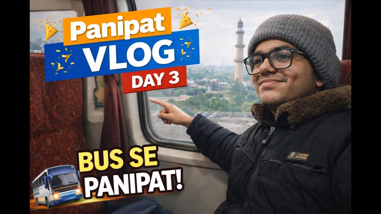 Bus Se Panipat 🚌 | Day 3 Vlog | Aage Kya Hua? 😲
