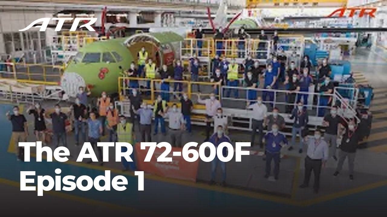 The ATR 72-600F: Born to Be a Freighter - Episode 1 - A Team's Achievement