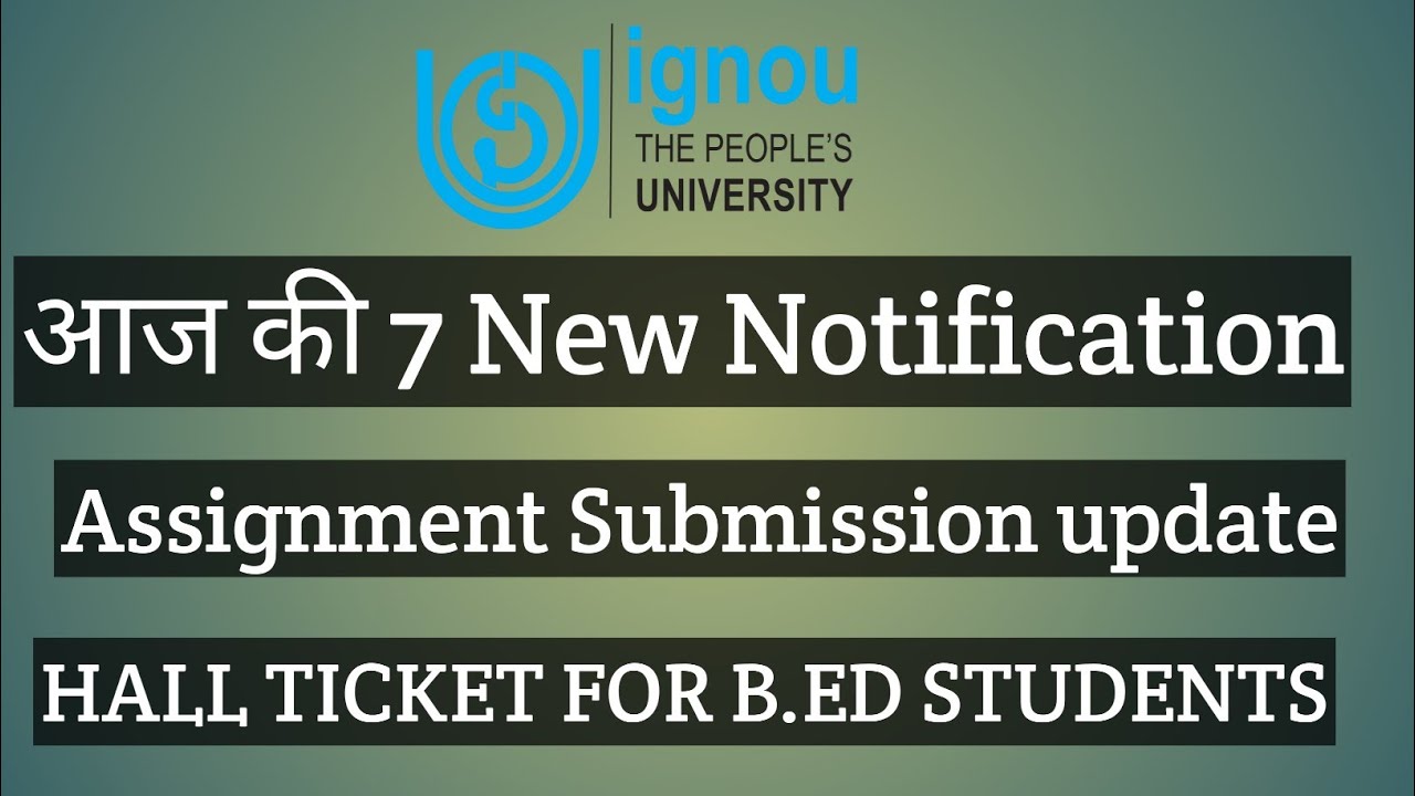IGNOU NEW 7 NEW NOTIFICATION ASSIGNMENT SUBMISSION HALL TICKET JUNE 2021 SCHEDULE