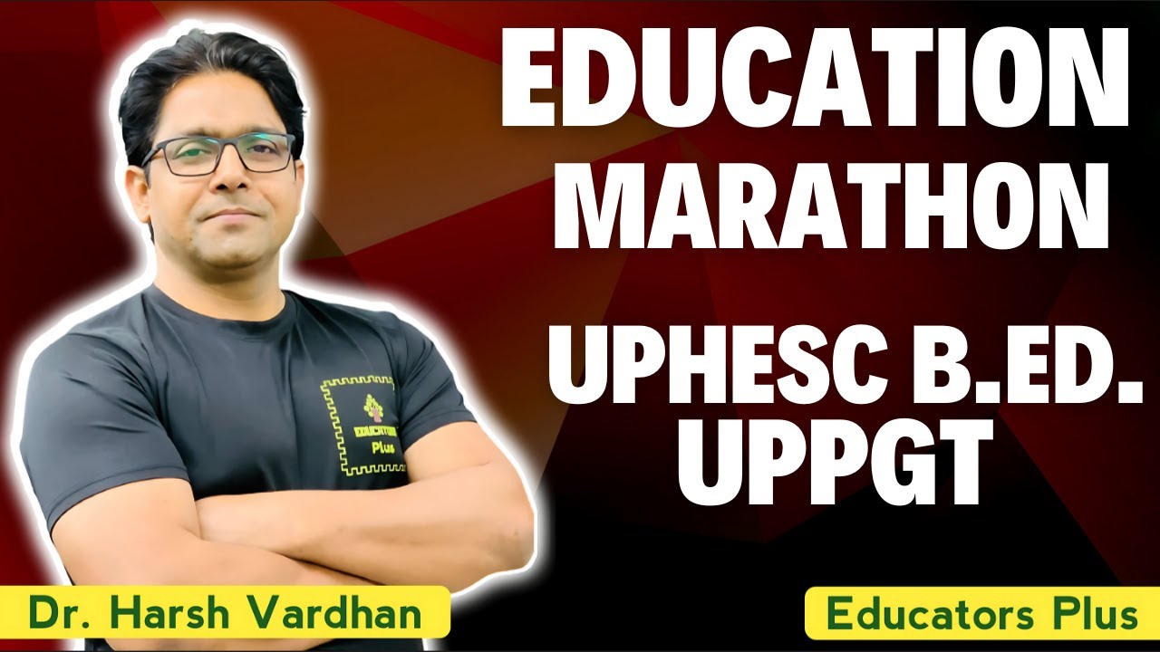 EDUCATION MARATHON UPHESC B.ED. II UPPGT EDUCATION #8 @EducatorsPlus
