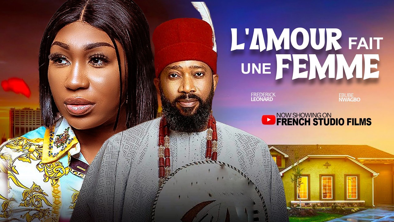 L'AMOUR FAIT UNE FEMME - Frederick Leonard Et Ebube Nwagbo - Derniers films nigérians de