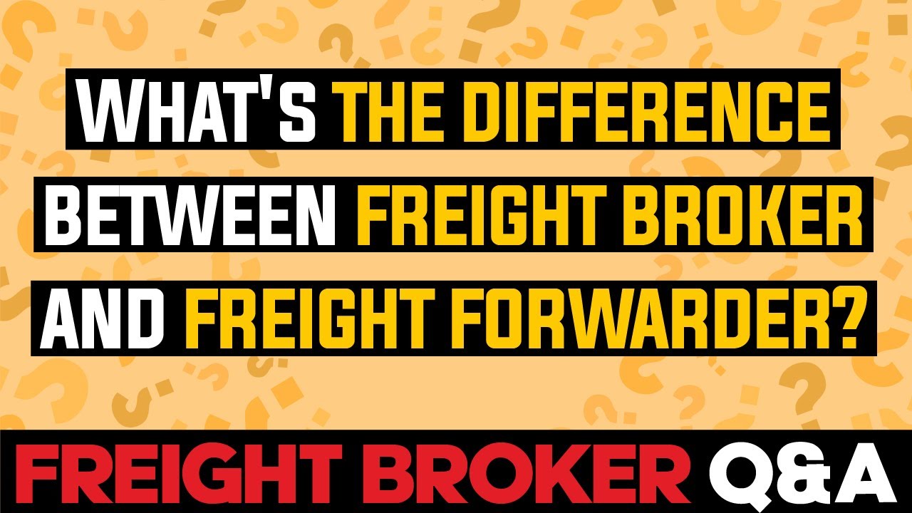 Freight Broker Q&A - What's the difference between freight broker and freight forwarder?