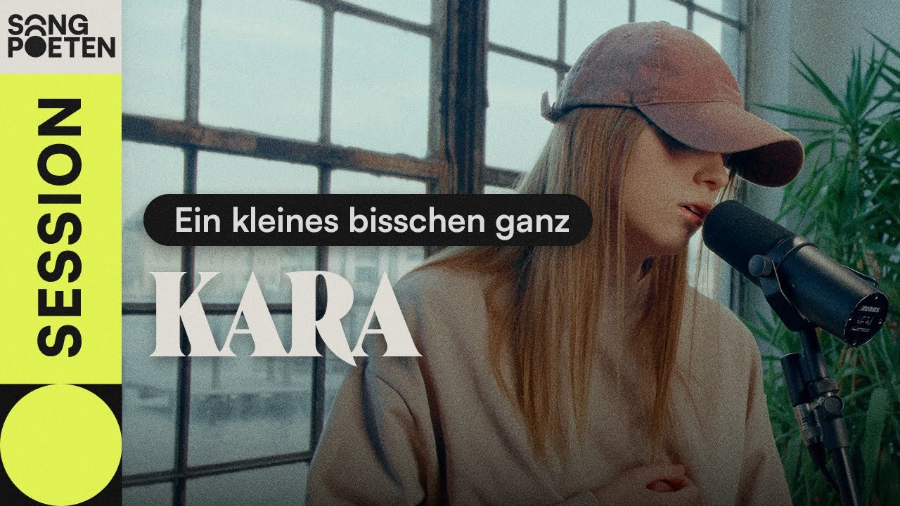 KARA - Ein kleines bisschen ganz (Songpoeten Session)