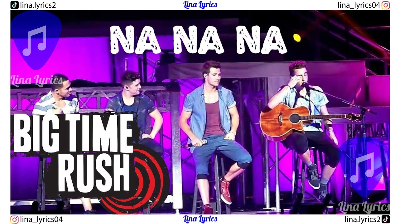 Na Na Na - Big Time Rush - Lyrics