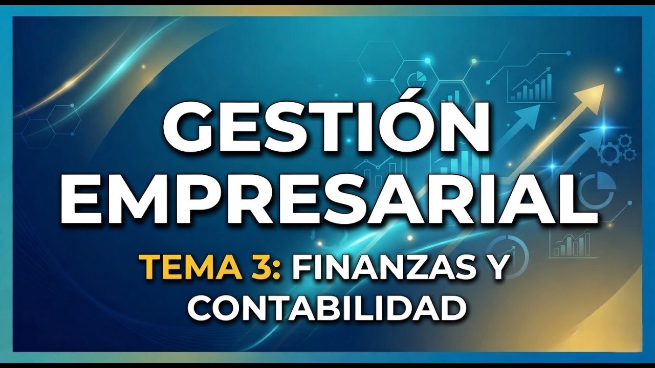Gestión Empresarial Tema 3: Finanzas y Contabilidad
