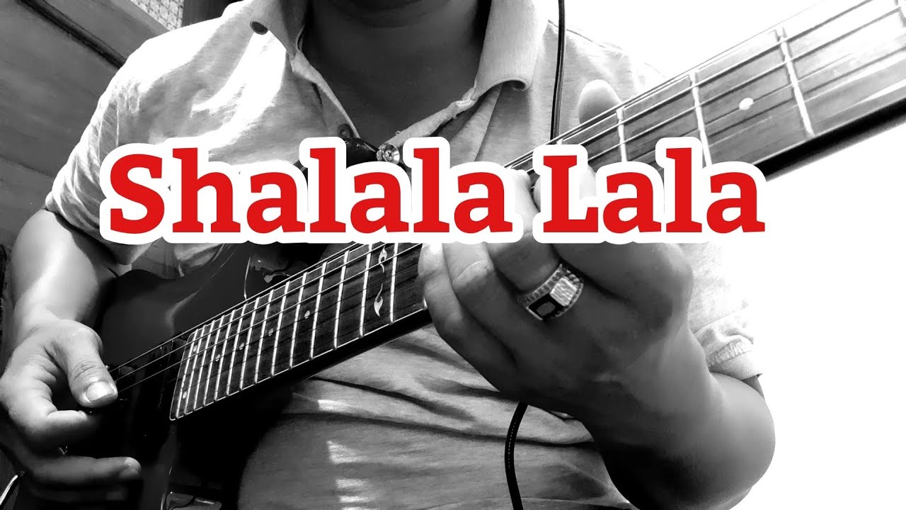 Shalala Lala - Guitar cover