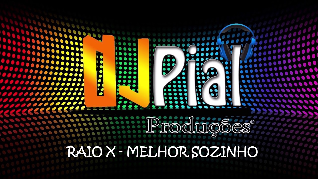 RAIO X - MELHOR SOZINHO #DjPial