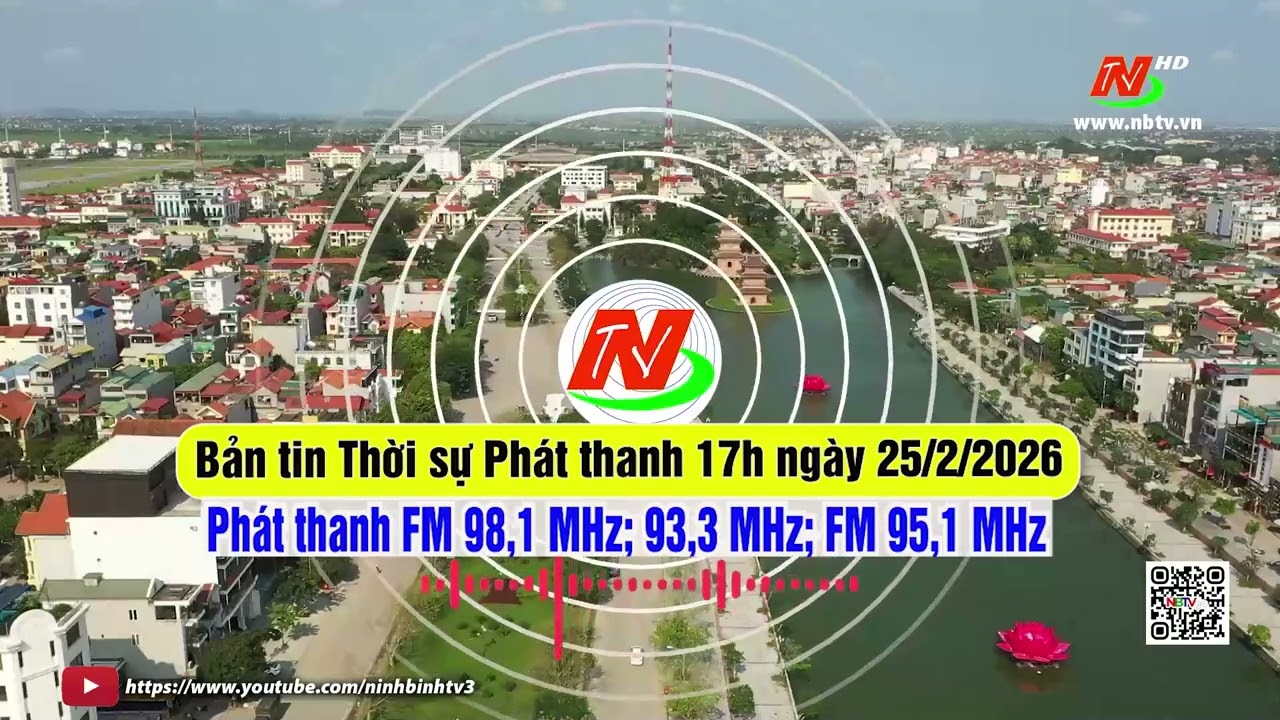 Bản tin Thời sự Phát thanh 17h ngày 25/2/2026 [FM: 93,3MHz; 95,1MHz; 98,1MHz]