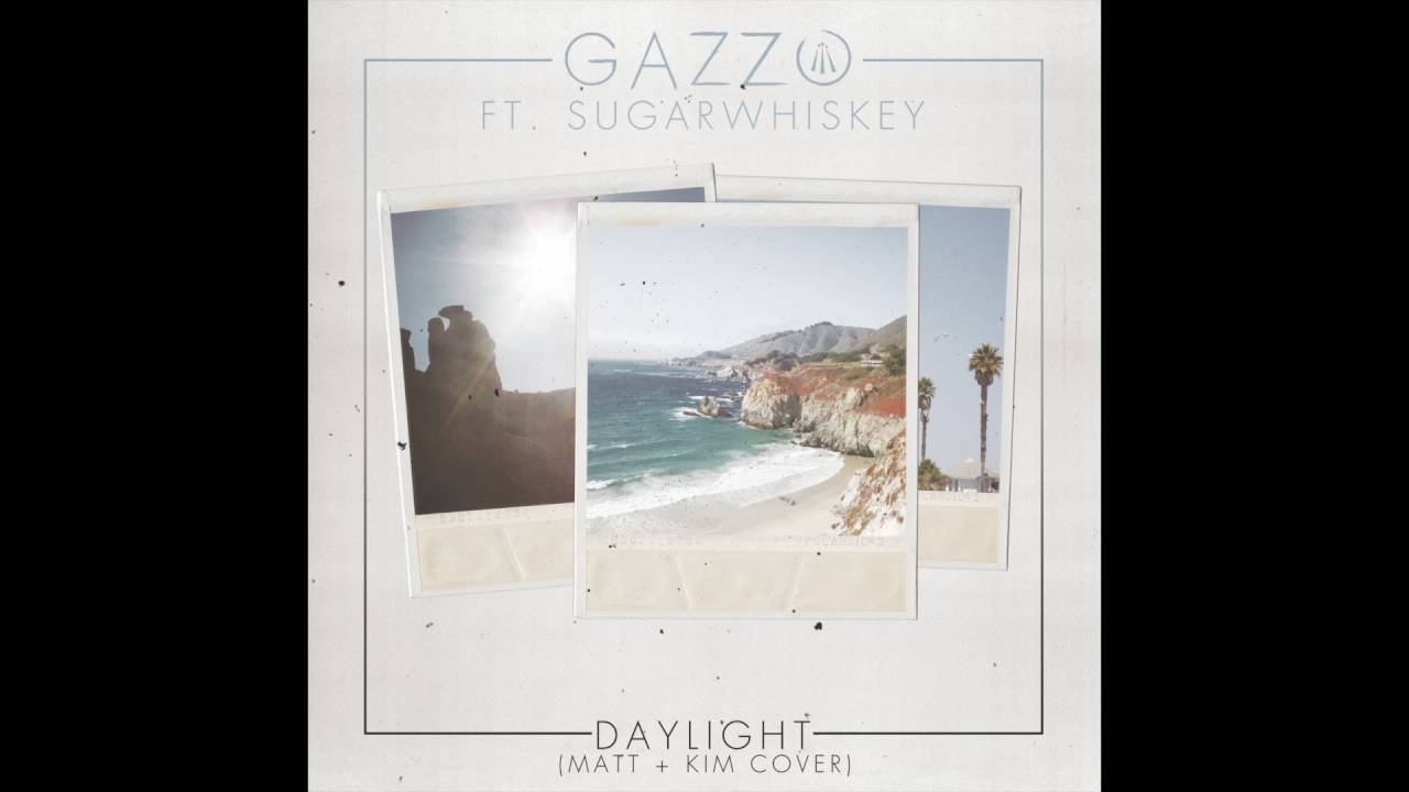 Gazzo ft. Sugarwhiskey - Daylight (Matt and kim Cover)